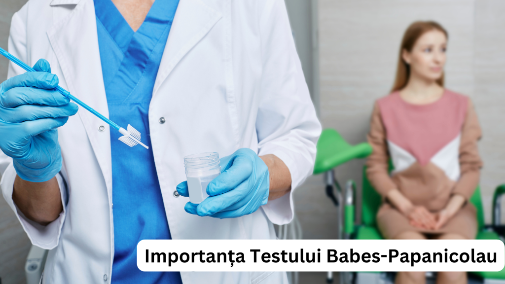 Importanța Testului Babes-Papanicolau